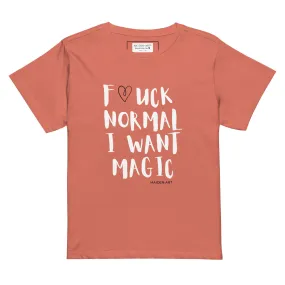 F*UCK NORMAL I WANT MAGIC Women’s high-waisted t-shirt